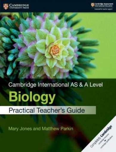 Jones Mary, Parkin Matthew Cambridge International AS & A Level. Biology. Practical Teacher's Guide 