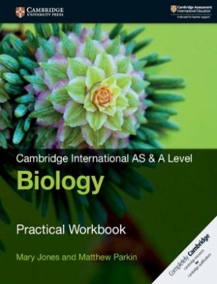 Jones Mary, Parkin Matthew Cambridge International AS & A Level. Biology. Practical Workbook 