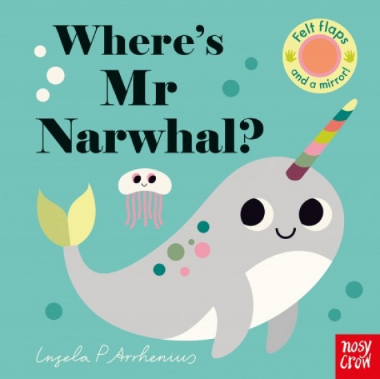 Arrhenius Ingela P. Where's Mr Narwhal? Board book 