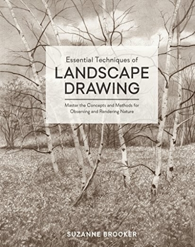 Brooker Suzanne Essential Techniques of Landscape Drawing: Master the Concepts and Methods for Observing and Rendering Nature 