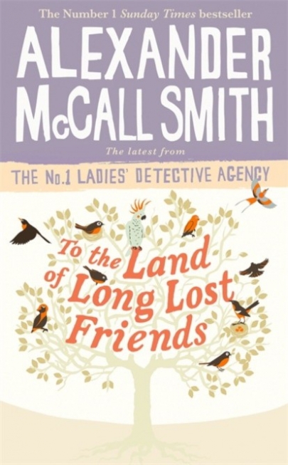 McCall Smith Alexander To the Land of Long Lost Friends 