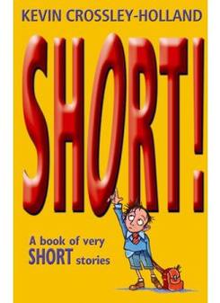 Kevin, Crossley-Holland Short! Book of Very Short Stories 