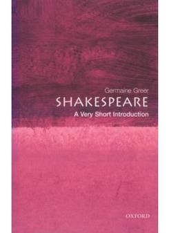 Greer, Germaine Shakespeare: A Very Short Introduction 