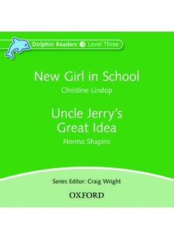 Dolphins 3: 525-Word Vocabulary New Girl in School & Uncle Jerry's Great Idea 