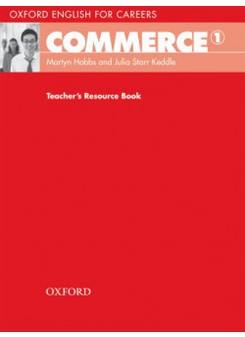 Martyn Hobbs and Julia Starr Keddle Oxford English for Careers: Commerce 1 Teacher's Resource Book 
