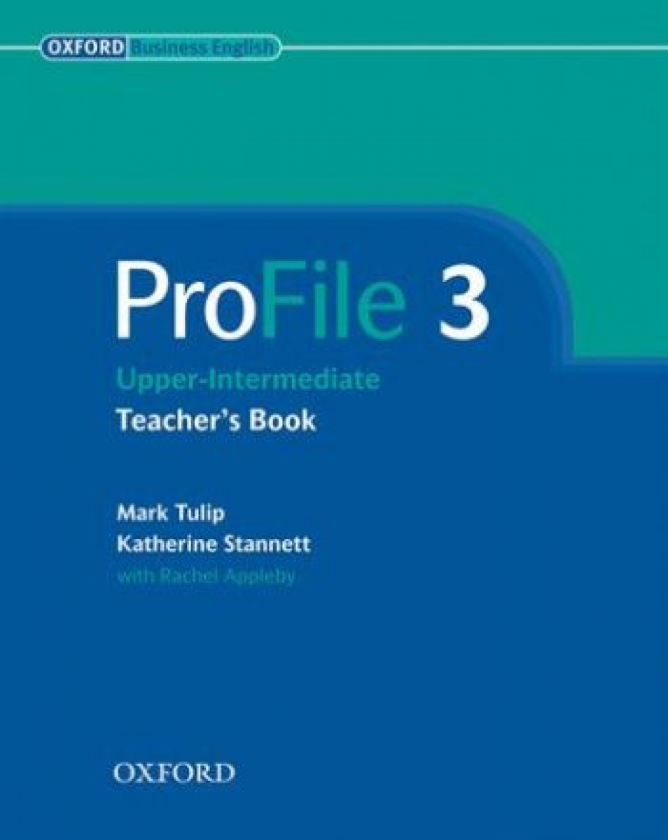 Mark Tulip, Katherine Stannett and Rachel Appleby ProFile 3 Teacher's Book 