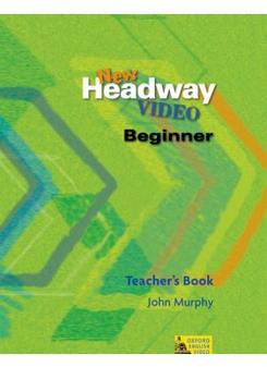 John Murphy New Headway Video Beginner Teacher's Book 