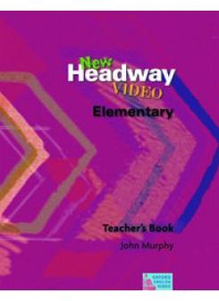 John Murphy New Headway Video Elementary Teacher's Book 