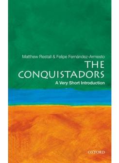 Restall, Matthew; Fernandez-Armesto, Fel Conquistadors: Very Short Introduction 