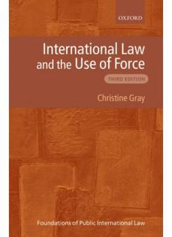 Gray, Christine International Law and the Use of Force (3/e) 