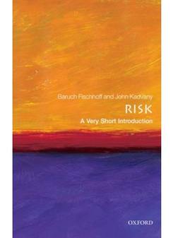 John, Fischhoff, Baruch; Kadvany Risk: Very Short Introduction 