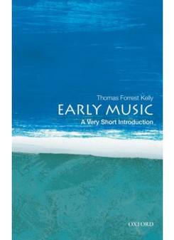 Kelly, Thomas Forrest Early Music: Very Short Introduction 