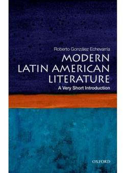 Roberto, Gonzalez Echevarria Modern Latin American Literature: Very Short Intro 
