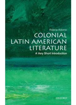 Adorno, Rolena Colonial Latin American Literature: Very Short Intro 