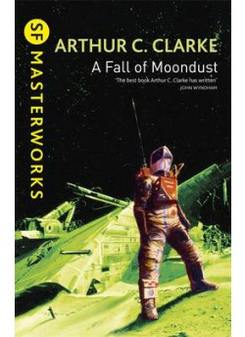 Clarke, Arthur C. Fall of Moondust  (S.F. Masterworks) 