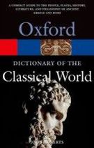 John Roberts The Oxford Dictionary of the Classical World (Oxford Paperback Reference) 