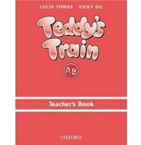 Lucia Tomas and Vicky Gil Teddy's Train Teacher's Book (A and B) 