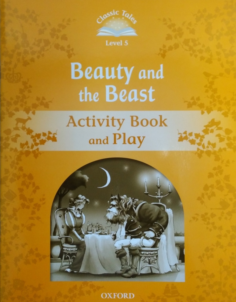 Sue Arengo Classic Tales Second Edition: Level 5: Beauty and the Beast Activity Book & Play 