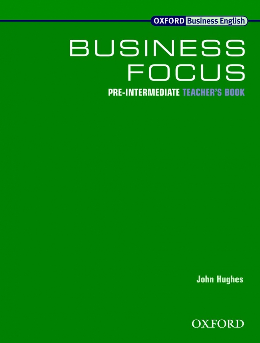 David Grant, John Hughes and Robert McLarty Business Focus Pre-intermediate. Teacher's Book 