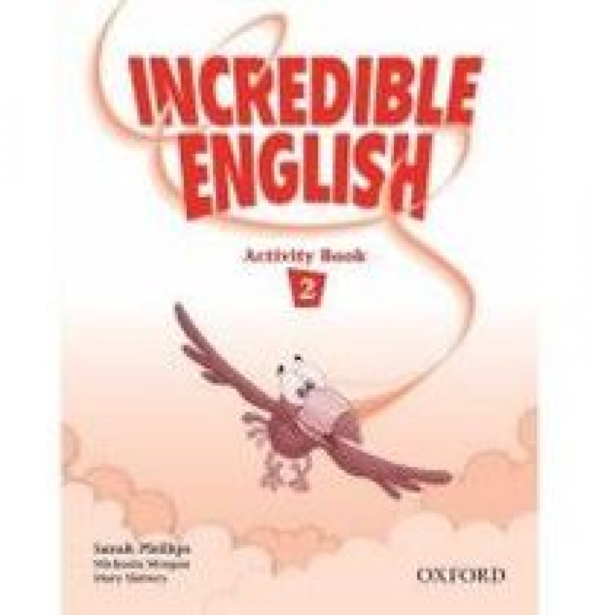 Sarah Phillips, Michaela Morgan and Mary Slattery Incredible English 2 Activity Book 