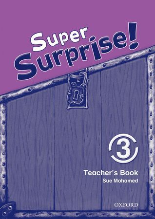 Vanessa Reilly, Sue Mohamed Super Surprise! 3 Teachers Book 