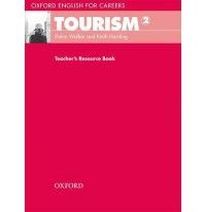 Robin Walker and Keith Harding Oxford English for Careers: Tourism 2 Teacher's Resource Book 