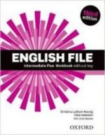 Clive Oxenden, Christina Latham-Koenig, and Paul Seligson English File Third Edition Intermediate Plus Workbook without key 