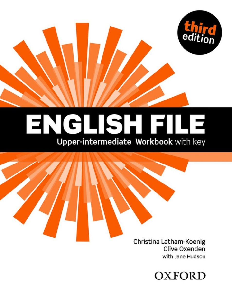 Clive Oxenden, Christina Latham-Koenig, and Paul Seligson English File Third Edition Upper-Intermediate Workbook with key 
