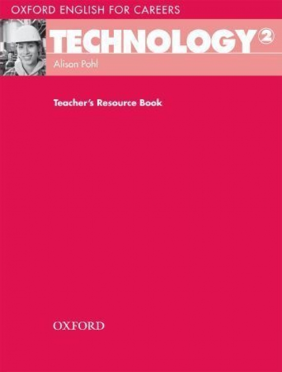 Alison Pohl Oxford English for Careers: Technology 2 Teacher's Resource Book 