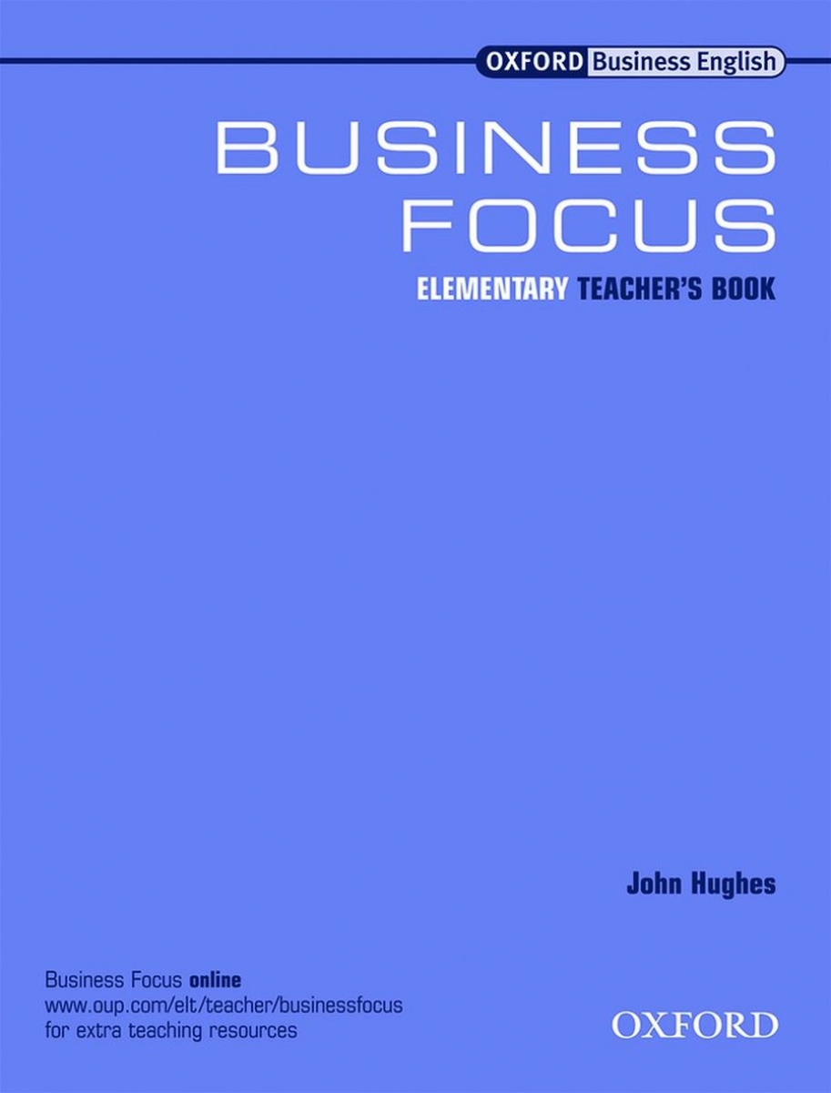 David Grant, John Hughes and Robert McLarty Business Focus Elementary. Teacher's Book 