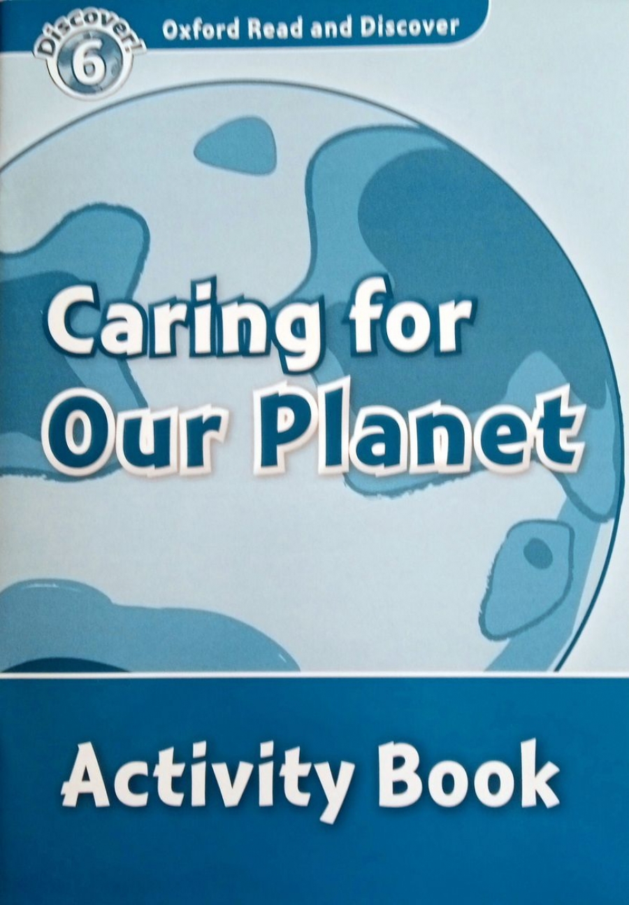Oxford Read and Discover Level 6 Caring For Our Planet Activity Book 
