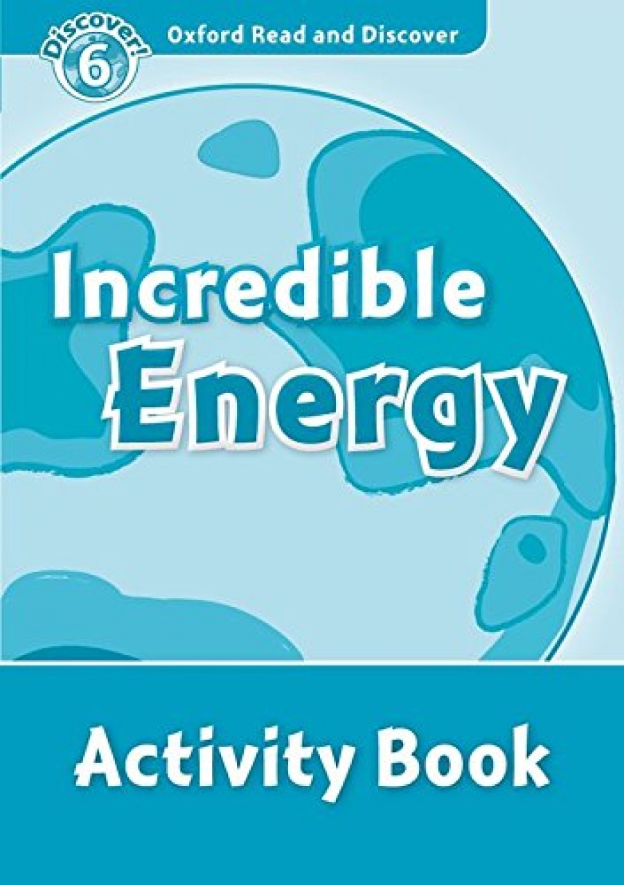 McCallum A. Oxford Read and Discover Level 6 Incredible Energy Activity Book 