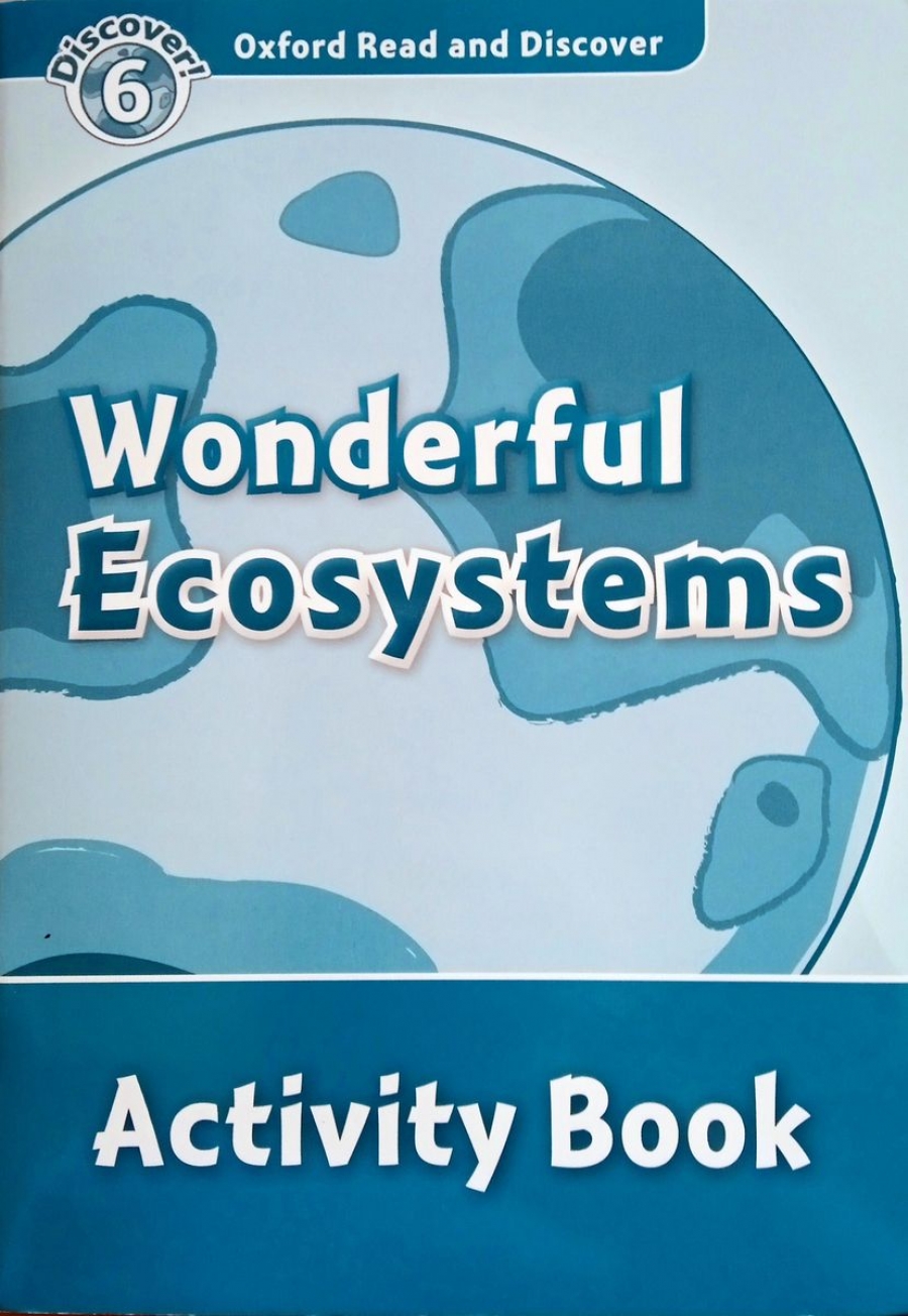Oxford Read and Discover Level 6 Wonderful Ecosystems Activity Book 