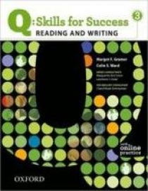 Colin S. Ward and Margot F. Gramer Q: Skills for Success Reading and Writing 3 Student Book with Online Practice 