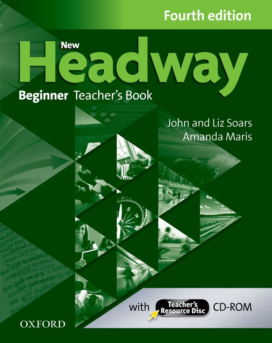 Liz and John Soars New Headway Beginner Fourth Edition Teacher's Pack (Teacher's Book and Teacher's Resource Disc) 