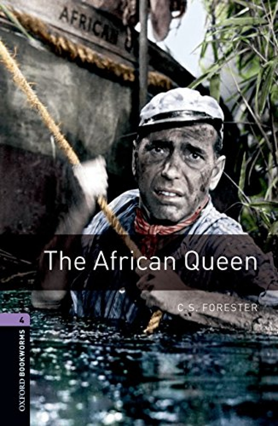 C.S. Forester Retold by Clare West OBL 4: The African Queen 