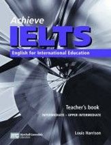 Louis Harrison, Caroline Cushen Achieve IELTS Level 1 band 4. 5 - 6 Teacher's Book Intermediate to Upper Intermediate 