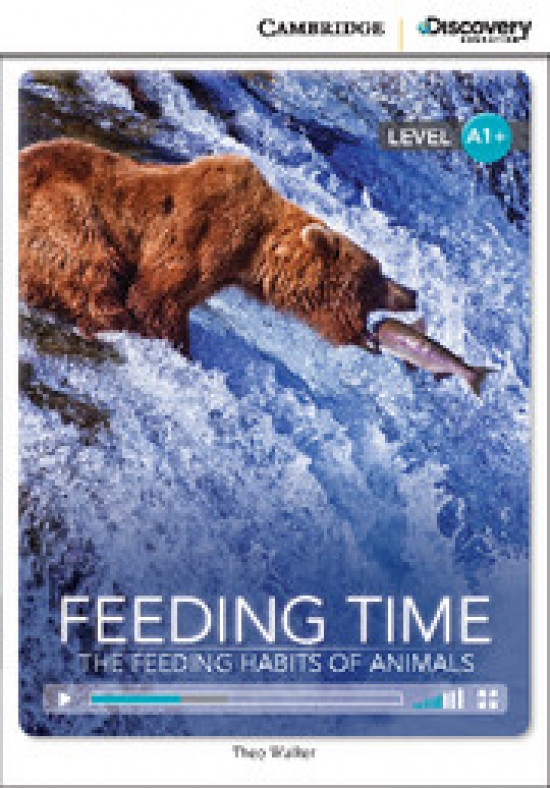 Theo Walker Cambridge Discovery Education Interactive Readers (A1+) High Beginning Feeding Time: The Feeding Habits of Animals (Book with Online Access) 