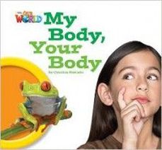 Cynthia Makishi Our World Readers Level 1: My Body Your Body 