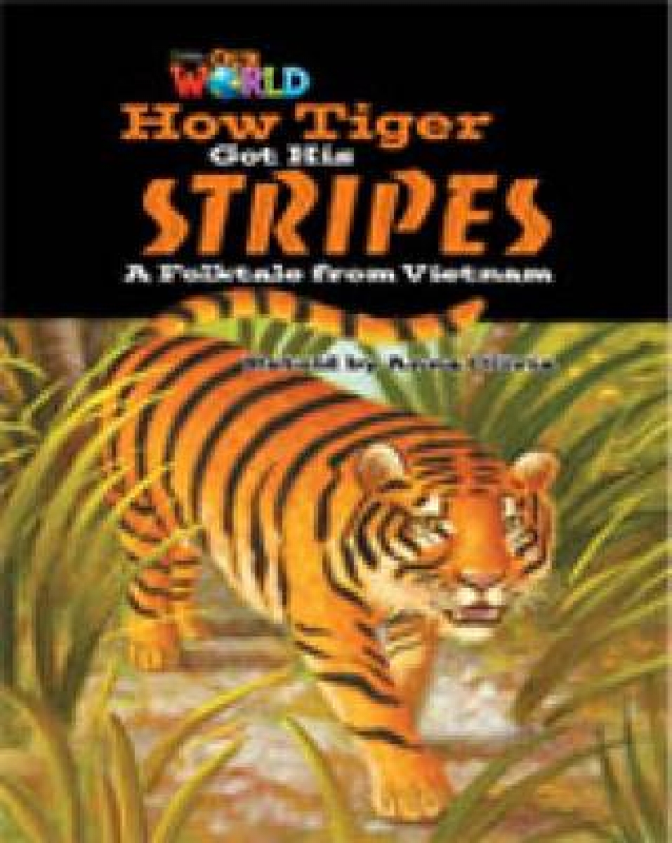 Anna Olivia Our World Readers Level 5: How Tiger Got His Stripes 