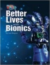 Lee Wagner Our World Readers Level 6: Better Lives With Bionics 