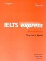 Martin Lisboa, Richard Hallows, Mark Unwin, Martin Birtill IELTS Express Intermediate Teacher's Guide 
