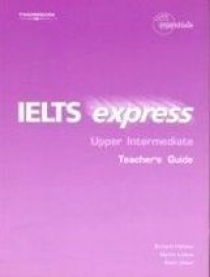 Martin Lisboa, Richard Hallows, Mark Unwin, Martin Birtill IELTS Express Upper Intermediate Teacher's Guide 
