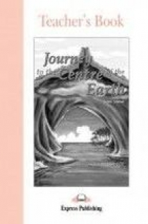 Jules Verne retold by Elizabeth Gray Journey to the Centre of the Earth. Graded Readers. Level 1. Teacher's Book 