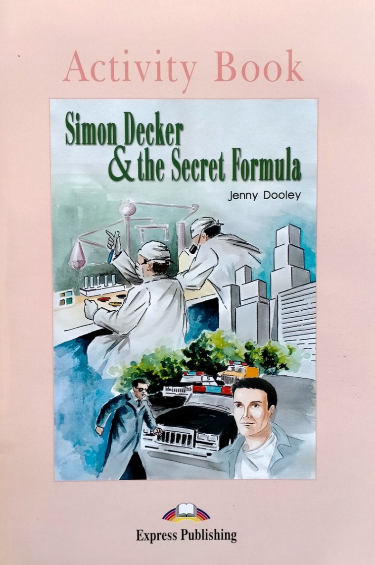 Jenny Dooley Simon Decker & the Secret Formula. Graded Readers. Level 1. Activity Book 