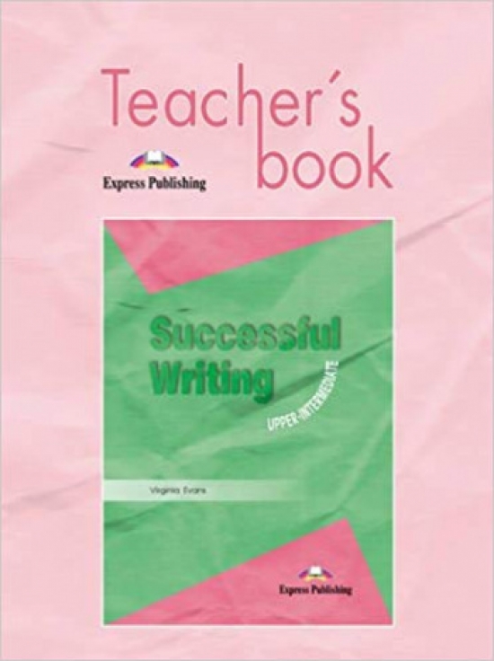 Virginia Evans Successful Writing Upper-Intermediate. Teacher's Book.    