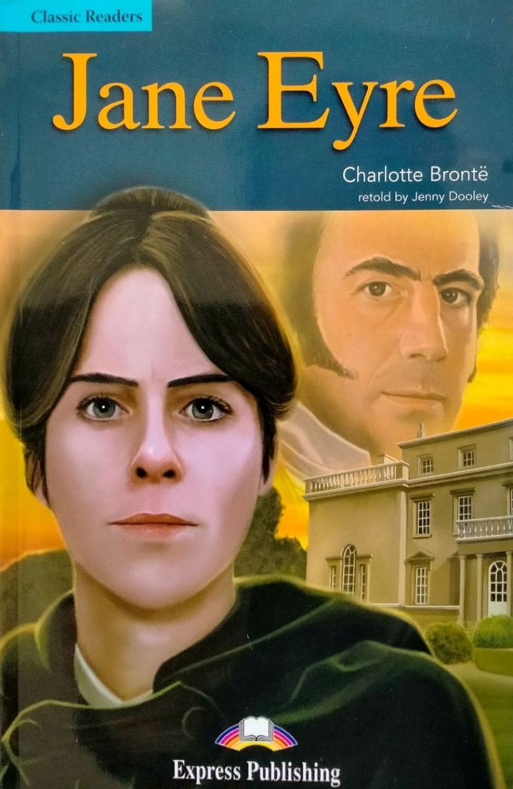 Charlotte Bronte retold by Jenny Dooley Jane Eyre. Classic Readers. Level 4. 