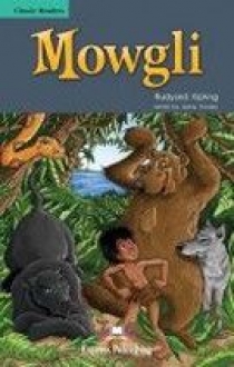 Rudyard Kipling retold by Jenny Dooley Mowgli. Classic Readers. Level 3 