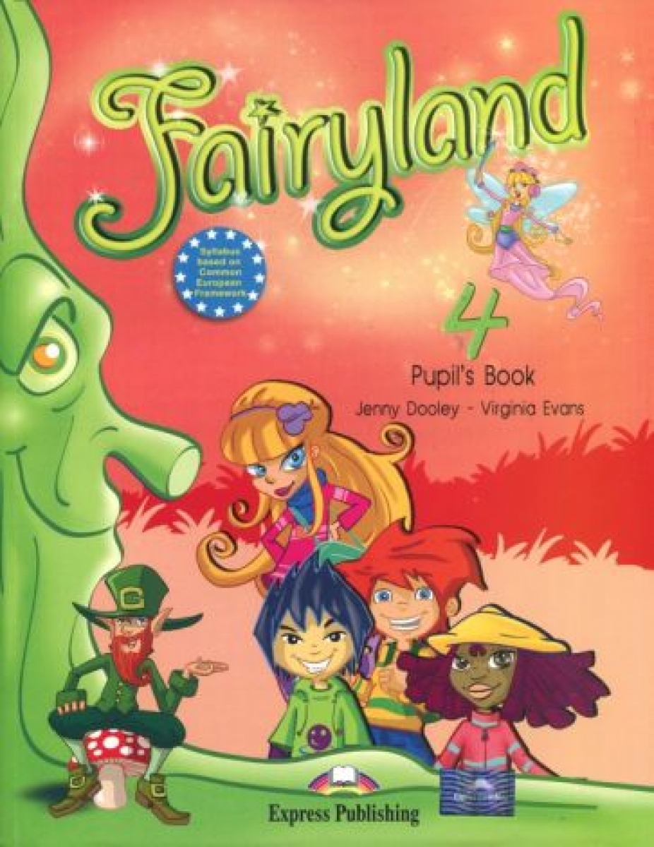 Virginia Evans, Jenny Dooley Fairyland 4. Pupil's Book. Beginner.  