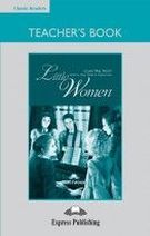 Louisa May Alcott retold by Jenny Dooley Little Women. Classic Readers. Level 4. Teacher's Book 